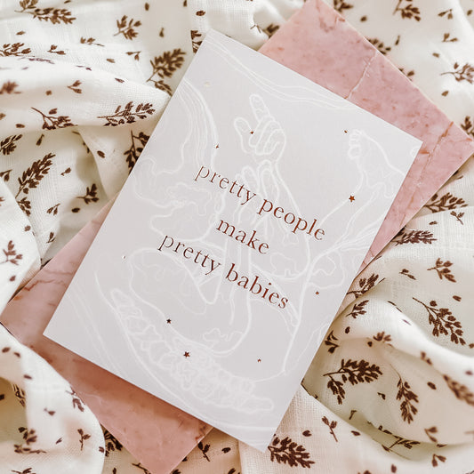Pretty People Make Pretty Babies - card